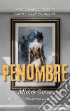 Penombre. E-book. Formato EPUB ebook di Michele Ottone