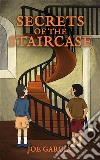 Secrets of The Staircase (a mystery adventure full-length chapter books for kids)(Full Length Chapter Books for Kids Ages 6-12). E-book. Formato EPUB ebook di Joe Garcia