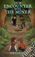 Our Encounter with the Miner (a hilarious suspense full-length chapter books for kids). E-book. Formato EPUB ebook