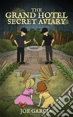 The Grand Hotel Secret Aviary (a hilarious suspense full-length chapter books for kids). E-book. Formato EPUB ebook