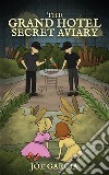 The Grand Hotel Secret Aviary (a hilarious suspense full-length chapter books for kids). E-book. Formato EPUB ebook