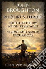 Rhodri&apos;s FuriesNinth-century Welsh Resistance to Viking and Saxon incursions. E-book. Formato EPUB ebook