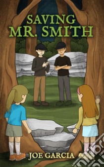 Saving Mr. Smith (a mystery adventure full-length chapter books for kids). E-book. Formato EPUB ebook di Joe Garcia