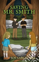 Saving Mr. Smith (a mystery adventure full-length chapter books for kids). E-book. Formato EPUB ebook