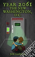 Year 2061: The New Washington, D.C. (a fantasy adventure full-length chapter books for kids). E-book. Formato EPUB ebook