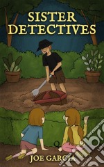 Sister Detectives (a fantasy adventure full-length chapter books for kids)(Full Length Chapter Books for Kids Ages 6-12). E-book. Formato EPUB ebook