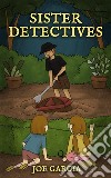 Sister Detectives (a fantasy adventure full-length chapter books for kids)(Full Length Chapter Books for Kids Ages 6-12). E-book. Formato EPUB ebook