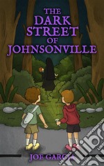 The Dark Street of Johnsonville (a fantasy shapeshifter adventure chapter book for kids)(Full Length Chapter Books for Kids Ages 6-12). E-book. Formato EPUB ebook