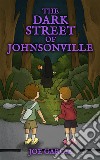 The Dark Street of Johnsonville (a fantasy shapeshifter adventure chapter book for kids)(Full Length Chapter Books for Kids Ages 6-12). E-book. Formato EPUB ebook