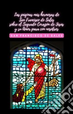 Las páginas más hermosas de San Francisco de Sales sobre el Sagrado Corazón de Jesús y su Amor para con nosotros. E-book. Formato EPUB ebook