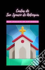 Cartas de San Ignacio de Antioquia. E-book. Formato EPUB ebook