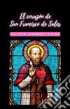 El corazón de San Francisco de SalesTreinta y un Consideraciones Sobre las Virtudes Interiores de Este Gran Santo. E-book. Formato EPUB ebook di Rev. George Porter