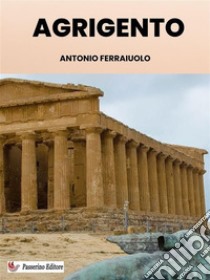 Agrigento. E-book. Formato EPUB ebook di Antonio Ferraiuolo