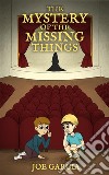 The Mystery of the Missing Things  (a hilarious adventure full-length chapter books for kids). E-book. Formato EPUB ebook