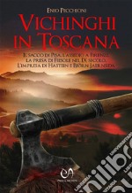 Vichinghi in ToscanaIl sacco di Pisa, l&apos;assedio a Firenze, la presa di Fiesole nel IX secolo. L&apos;impresa di Hastein e Bjørn Jaernsida. E-book. Formato EPUB