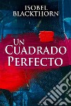 Un Cuadrado Perfecto. E-book. Formato EPUB ebook di Isobel Blackthorn