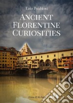 Ancient Florentine Curiosities. E-book. Formato EPUB