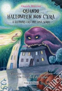 Quando Halloween non c'era e la paura era una cosa seria. E-book. Formato EPUB ebook di Daniela Braccini