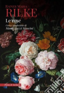 Rose. E-book. Formato EPUB ebook di Rainer Maria Rilke