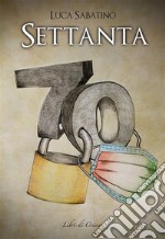 Settanta. E-book. Formato EPUB ebook