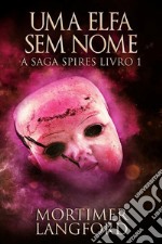 Uma Elfa Sem Nome. E-book. Formato EPUB ebook