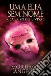 Uma Elfa Sem Nome. E-book. Formato EPUB ebook di Mortimer Langford