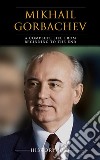 Mikhail Gorbachev: A Complete Life from Beginning to the End. E-book. Formato EPUB ebook