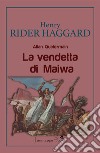 La vendetta di MaiwaAllan Quatermain. E-book. Formato EPUB ebook