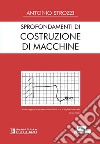 Sprofondamenti di Costruzione di Macchine. E-book. Formato PDF ebook di Antonio Strozzi