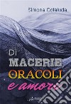 Di macerie, oracoli e amori. E-book. Formato EPUB ebook di Simona Colaiuda