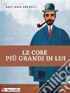 Le cose più grandi di lui. E-book. Formato EPUB ebook