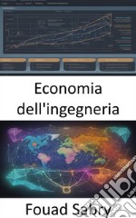 Economia dell&apos;ingegneriaEconomia dell&apos;ingegneria, massimizzazione del valore in un mondo complesso. E-book. Formato EPUB ebook