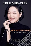 True MiraclesNew Ways of Living on the New Earth. E-book. Formato EPUB ebook di Kate  Duong