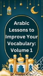 Arabic Lessons to Improve Your Vocabulary: Volume 1. E-book. Formato EPUB