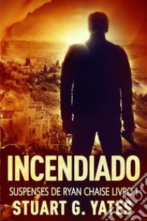 Incendiado. E-book. Formato EPUB ebook di Stuart G. Yates