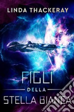 Figli della Stella Bianca. E-book. Formato EPUB ebook