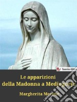 Le apparizioni della Madonna a Medjugorje. E-book. Formato EPUB ebook