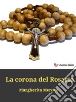 La corona del Rosario. E-book. Formato EPUB ebook