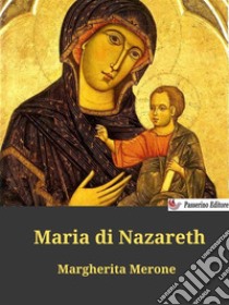 Maria di Nazareth. E-book. Formato EPUB ebook di Margherita Merone