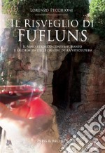 Il risveglio di FuflunsIl vino etrusco contemporaneo e la chimera delle origini della viticultura. E-book. Formato EPUB