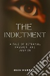 The IndictmentA Tale of Betrayal, Passion, and Justice. E-book. Formato EPUB ebook