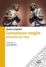 Comunicare meglioIstruzioni per l&apos;uso. E-book. Formato EPUB ebook