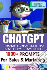 ChatGPT Prompt Engineering Mastery Playbook1000+ Prompts For Sales And Marketing. E-book. Formato EPUB ebook