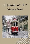 Il tram n° 97. E-book. Formato EPUB ebook di Viviana Solmi