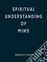 Spiritual Understanding Of Mind. E-book. Formato EPUB