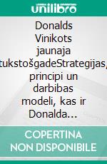 Donalds Vinikots jaunaja tukstošgadeStrategijas, principi un darbibas modeli, kas ir Donalda Vinikota domas un vina cilveka attistibas teoriju pamata. E-book. Formato EPUB