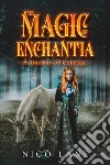 The Magic of EnchantiaA Journey of Courage. E-book. Formato EPUB ebook di Nico Lane