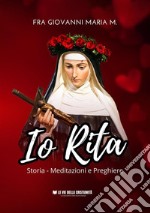 Io RitaStoria - Meditazioni e Preghiere. E-book. Formato EPUB