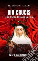 Via Crucis con Santa Rita da Cascia. E-book. Formato EPUB