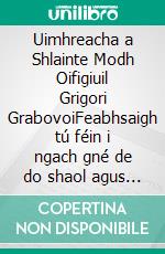 Uimhreacha a Shlainte Modh Oifigiuil Grigori GrabovoiFeabhsaigh tú féin i ngach gné de do shaol agus tarraing gach rud is mian leat, leomh agus sonas agus sásamh a lorg.. E-book. Formato EPUB ebook di Edwin Pinto